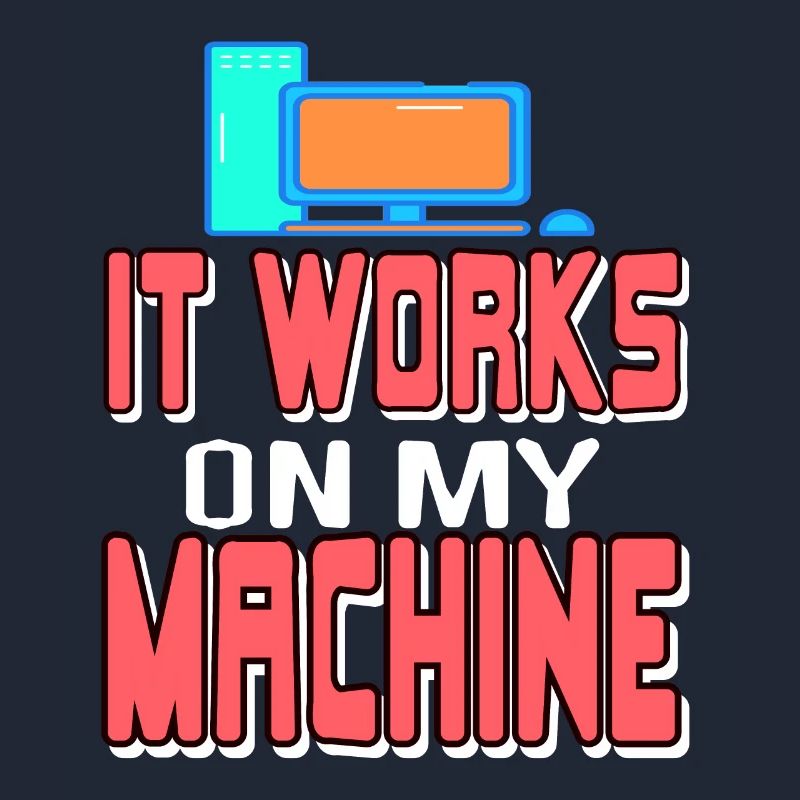 It Works On My Machine Funny Data Admin Analyst