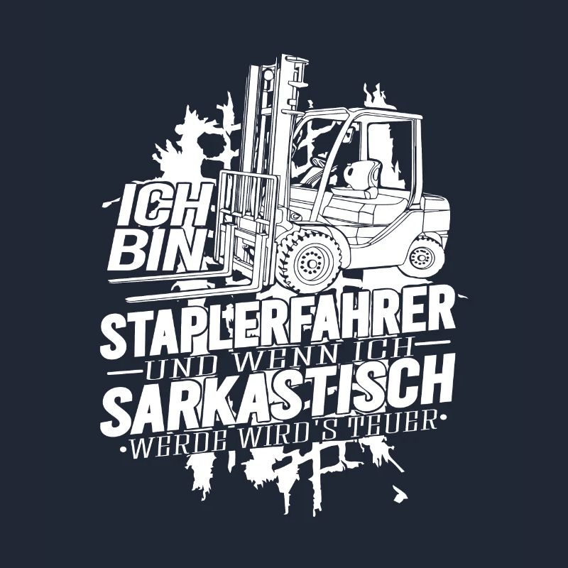 Ich bin Staplerfahrer wenn ich sarkastisch werde