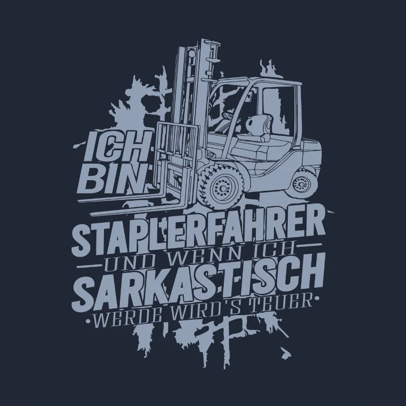 Ich bin Staplerfahrer wenn ich sarkastisch werde