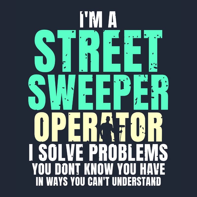 I'm a street sweeper operator
