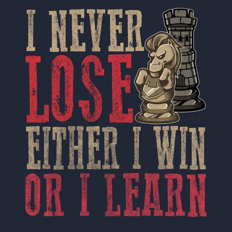 I Never Lose Either I Win Or I Learn Chess Player