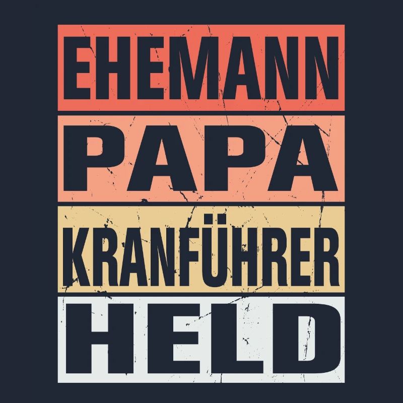 Kranführer Vater Ehemann Held