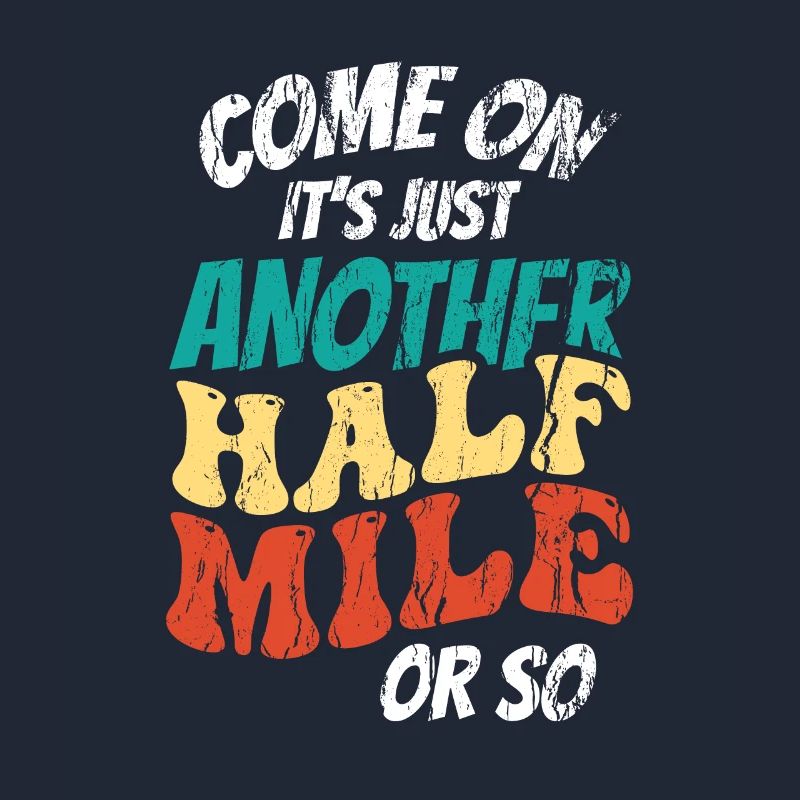 Komm Schon Es Ist Nur Eine Halbe Meile Oder So