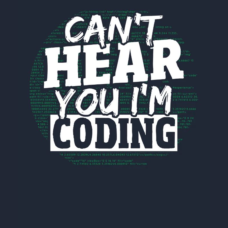 Can't Hear You I'm Coding Programming Programmer