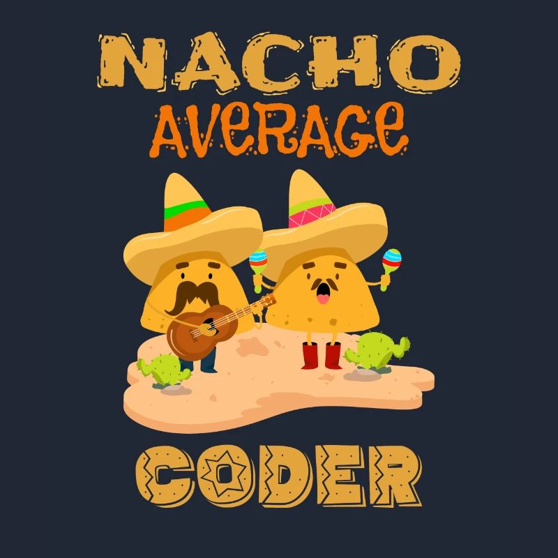 Nacho Durchschnittlicher Programmierer Lustige Codierung Humor Witz Spruch