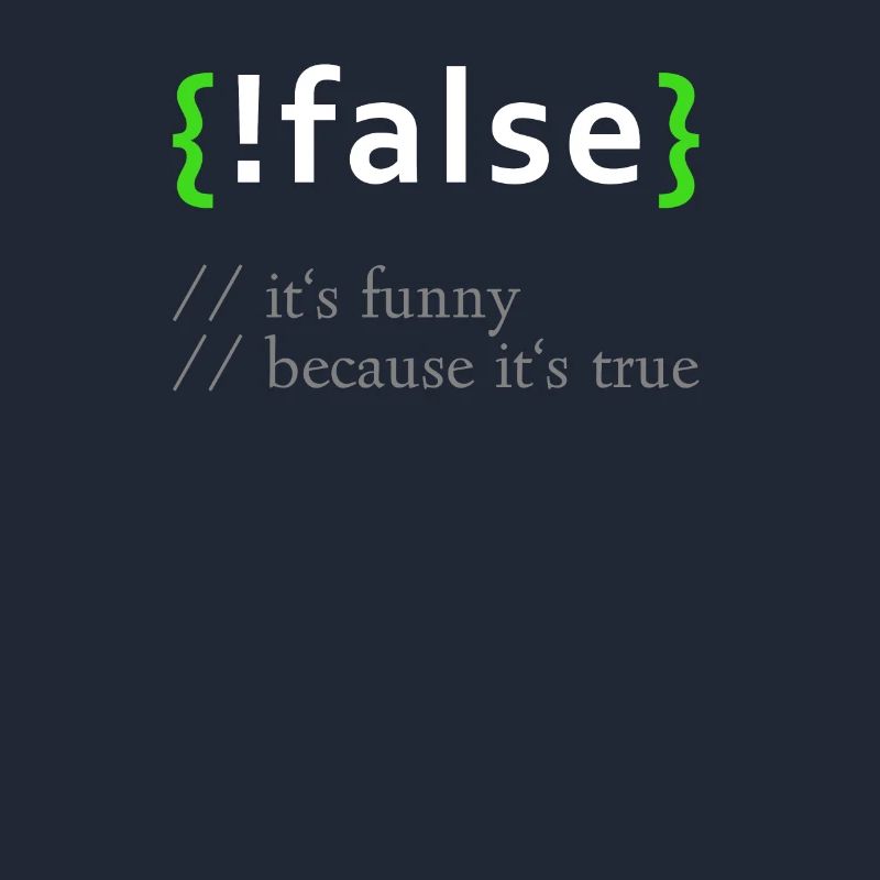 ! False - Lustige Codierung Programmierer Computerprogramm