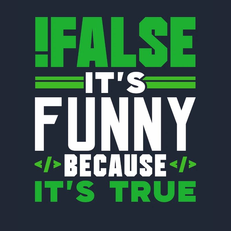 false it's funny because it's true false true