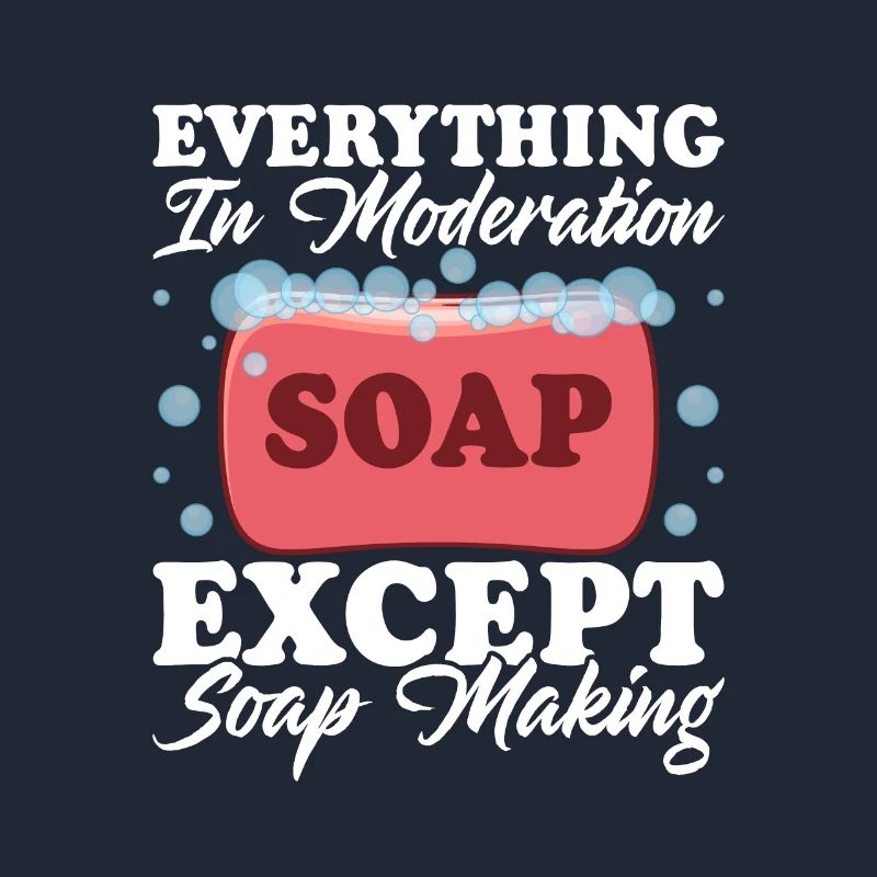 Everything In Moderation Except Soap Making Craft