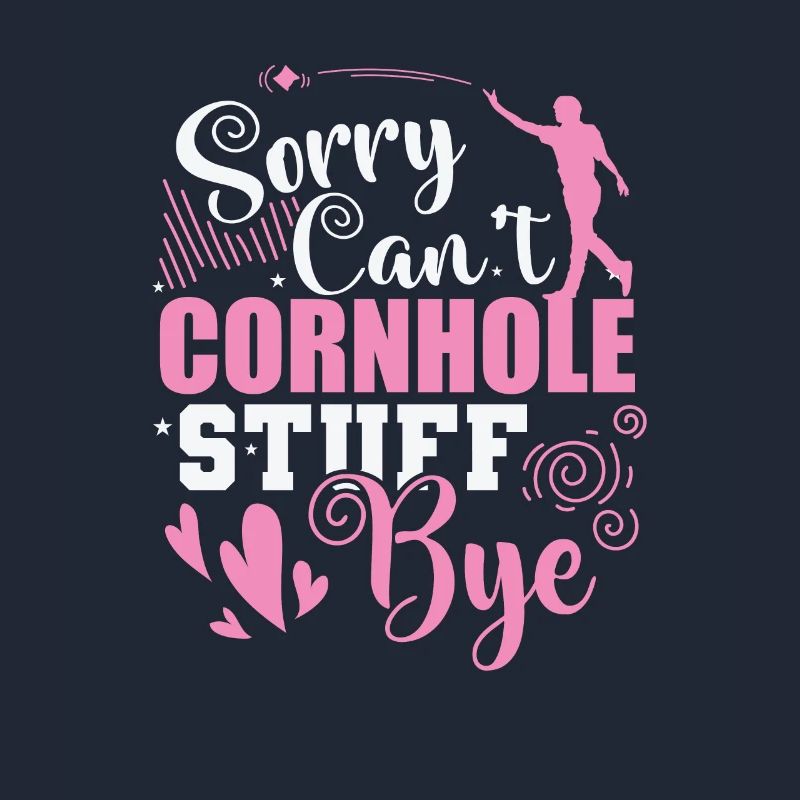 Désolé ne peut pas Cornhole Stuff Bye Hobby