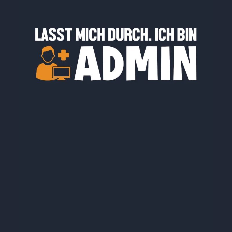 Lasst Mich Durch Ich Bin Admin Informatiker