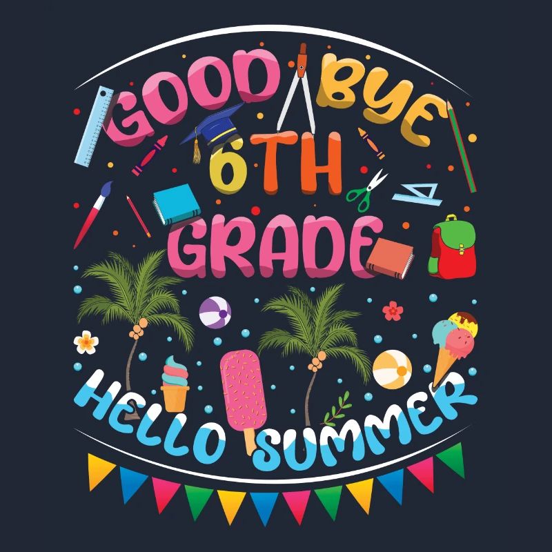 6th Grade Bye Schools Out Last Class Hello Summer