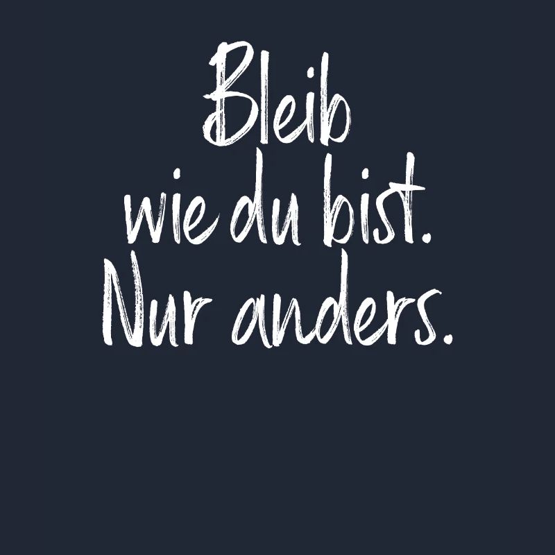 Bleib Wie Du Bist Nur Anders Kompliment Sarkasmus