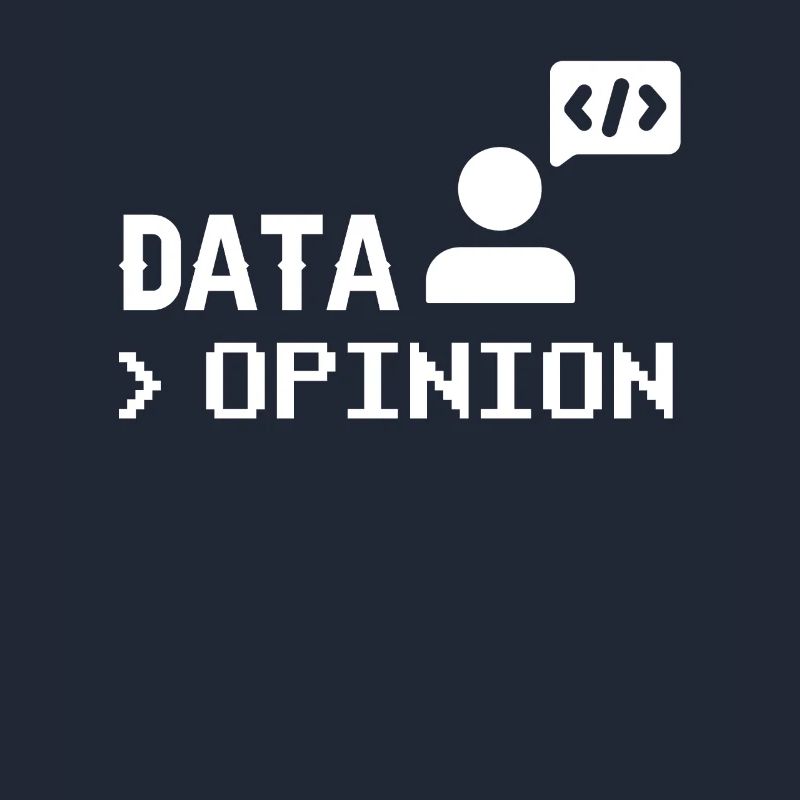 Data > Opinion Programmer Coder Coding Code