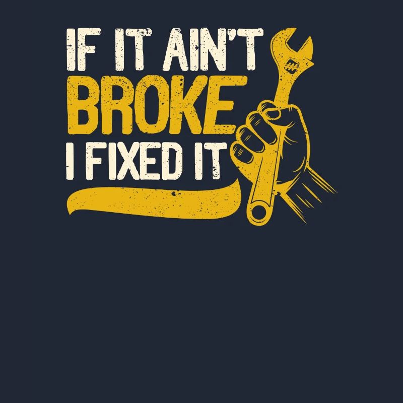 If it's not broken, I've fixed it