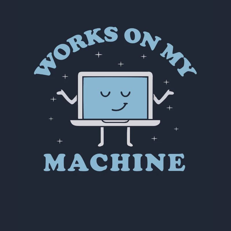 Works On My Machine Funny Programmer Software