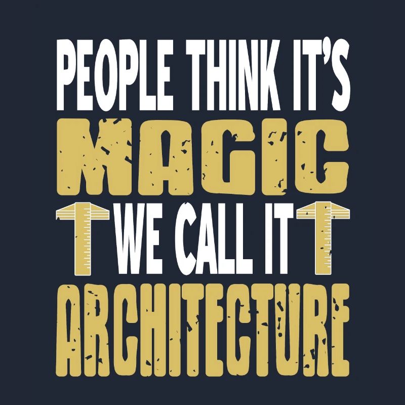 People Think It's Magic We Call It ARCHITECTURE