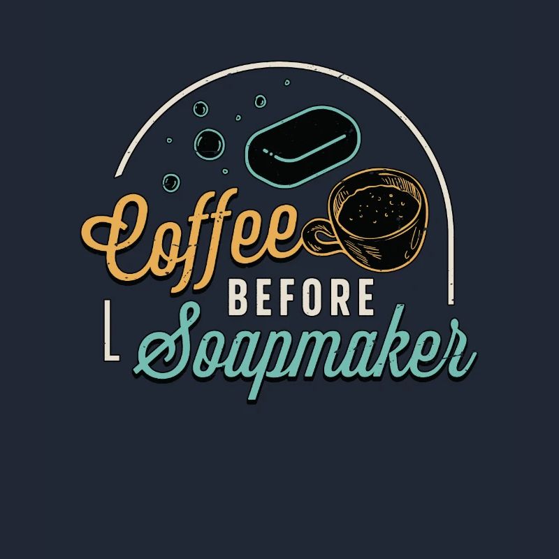 Soapmaker Coffee Before Making Soap Coffee Lover