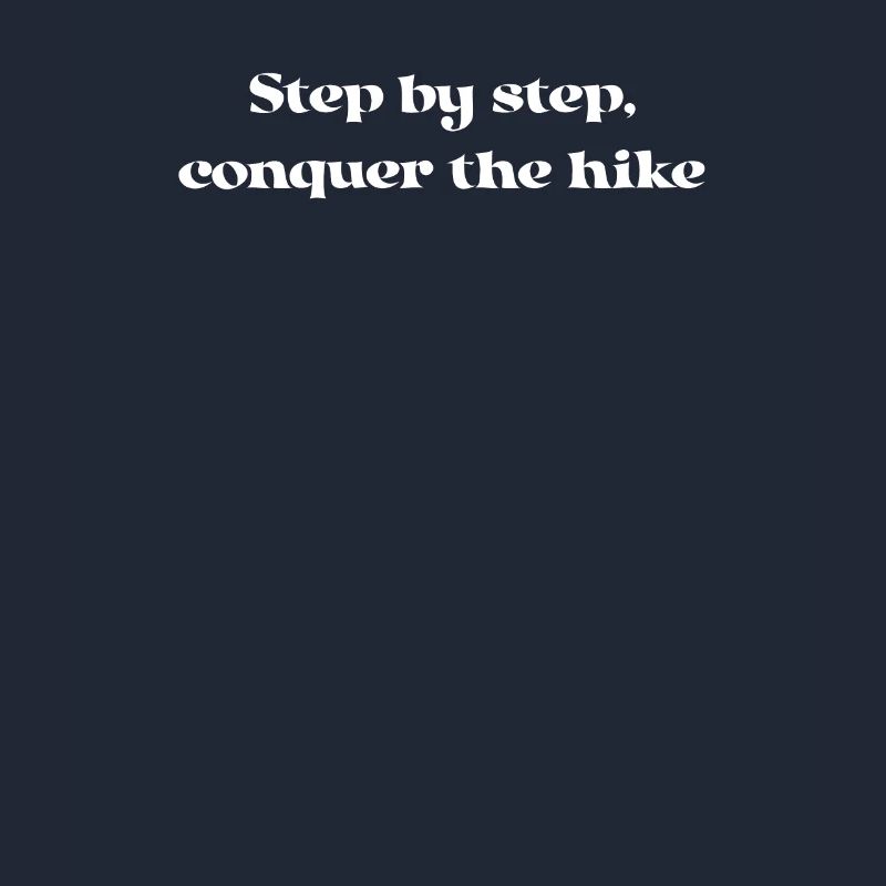 Hiking - Step by step, conquer the hike