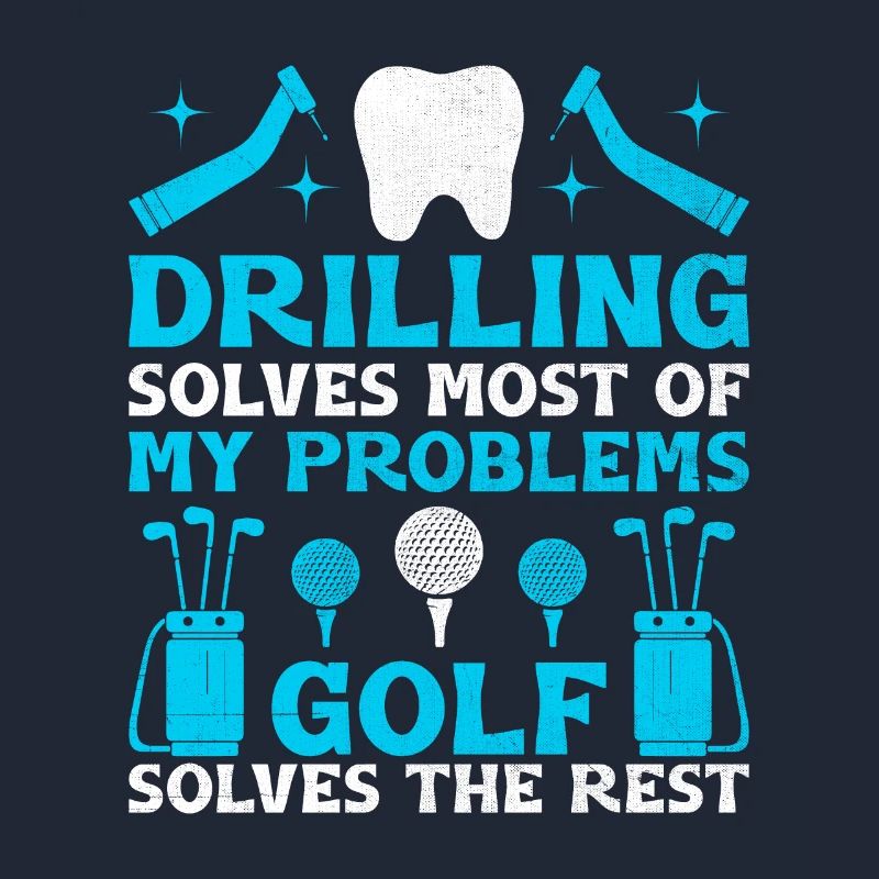 Drilling Solves Most Of My Problems Golf Solves Th
