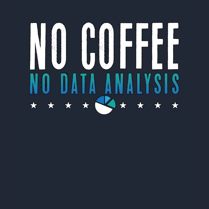 Data Analyst No Coffee No Programmer Coffee Lover
