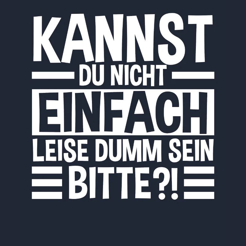 Kannst Du Nicht Einfach Leise Dumm Sein