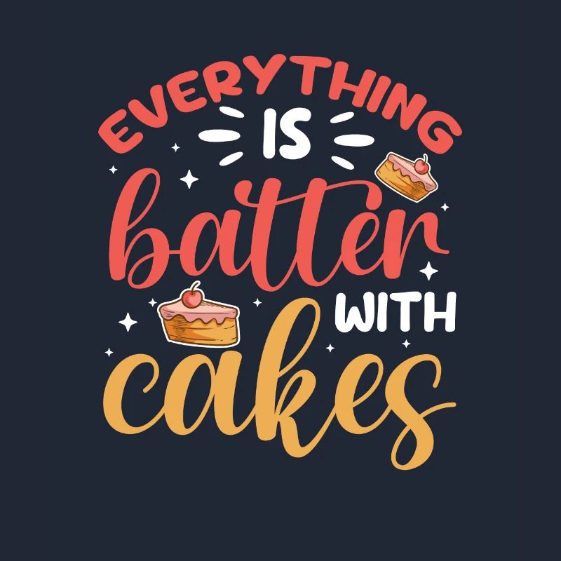 Everything Is Better With Cakes Baking Bakery