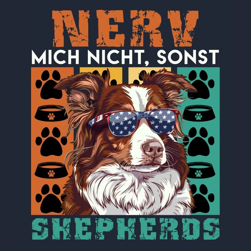 AUSSIE DON'T ANNOY ME ELSE SHEPHERDS Funny