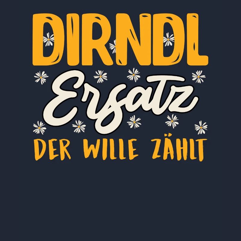 SUBSTITUTE DIRNDL, THE WILL COUNTS Funny Munich