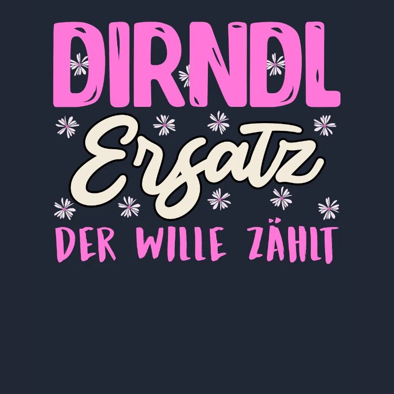 SUBSTITUTE DIRNDL, THE WILL COUNTS Funny Munich