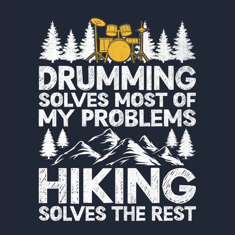 Drumming Solves Most Of My Problems Hiking Solves