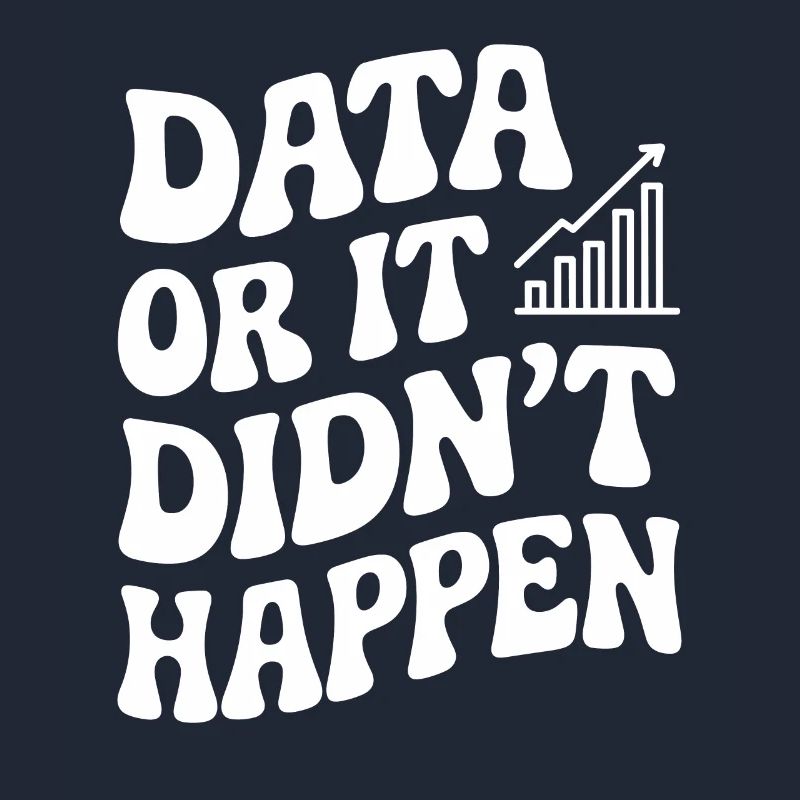 Data or it didn't happen Data Analyst