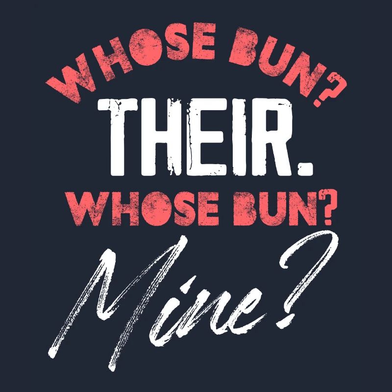 whose bun their whose bun mine Design