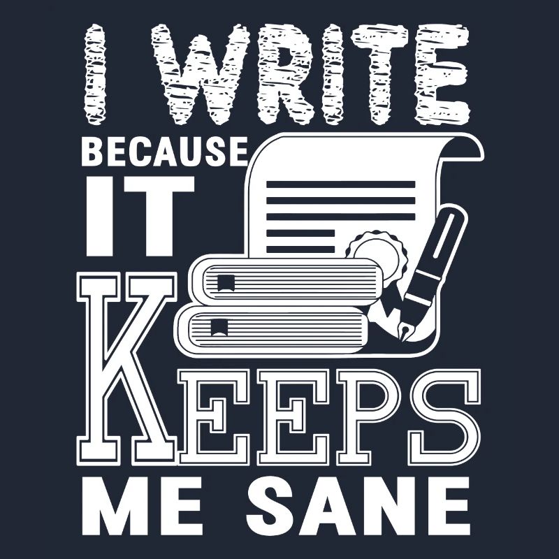 Writing I Write Because It Keeps Me Sane