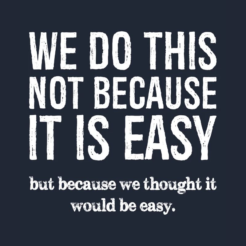 we do this not because it is easy