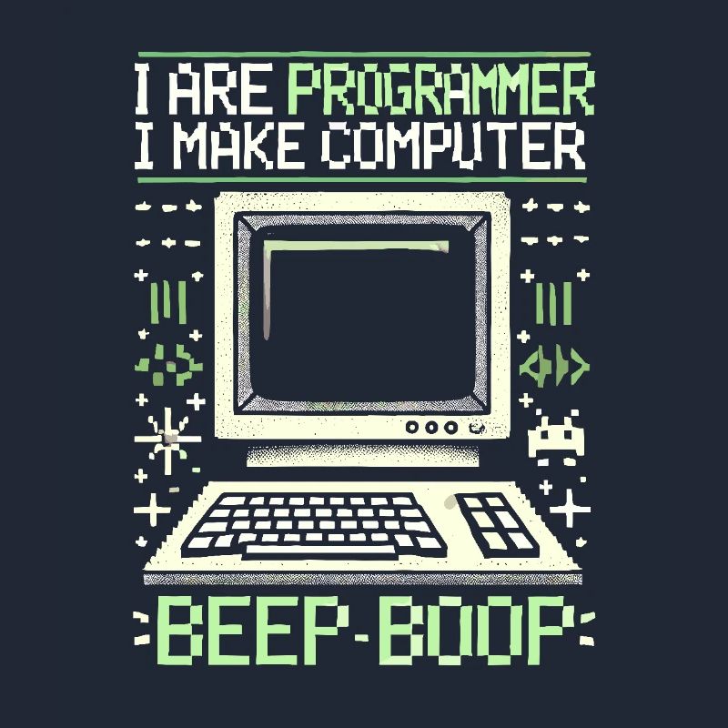 Ich bin Programmierer Ich mache Computer Piep Boop