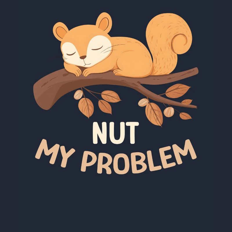 Nut My Problem Eichhörnchen Morgenmuffel Geschenk