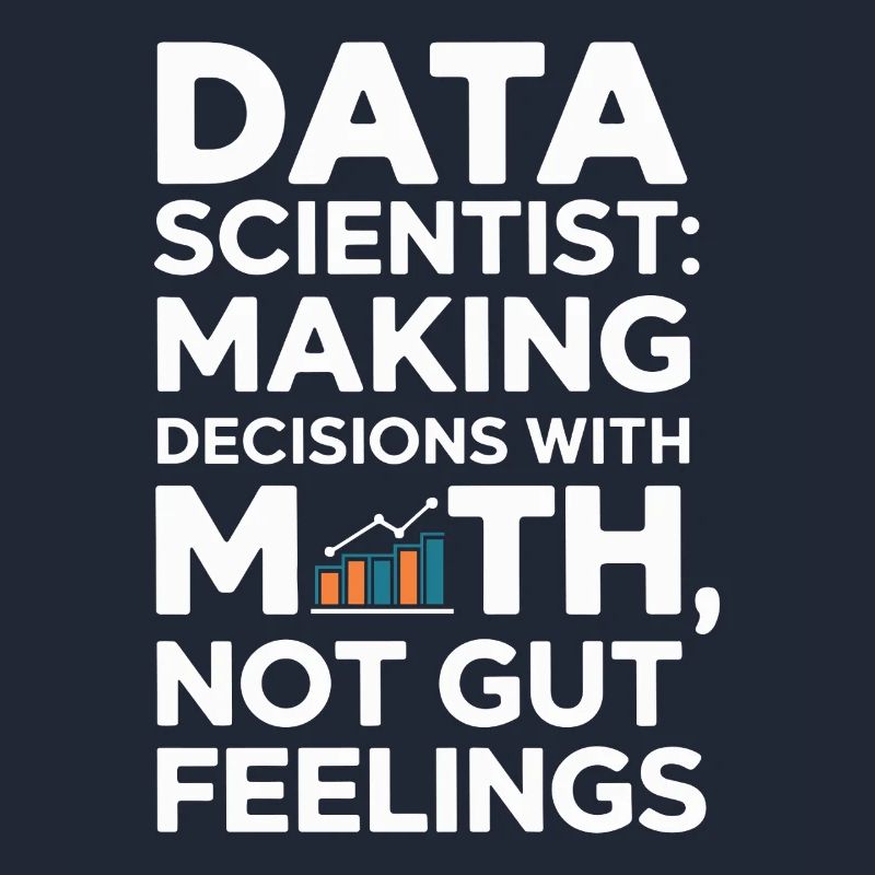 Data Scientists: Making Decisions with