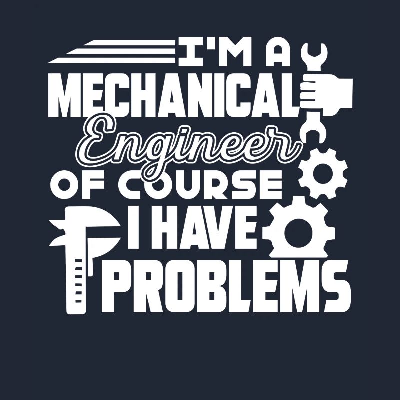 Mechanical Engineer I Have Problems