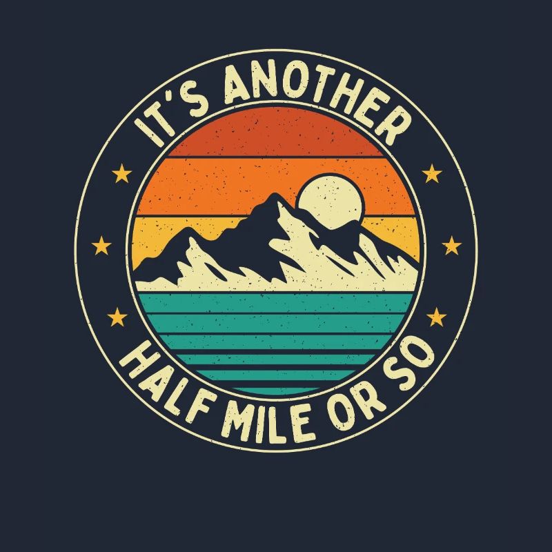 Es ist noch eine halbe Meile oder so Wanderweg-Humor