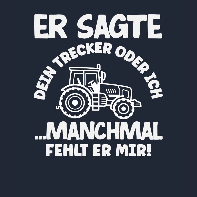 Traktorfahrer Dein Traktor Oder Ich Lustiges