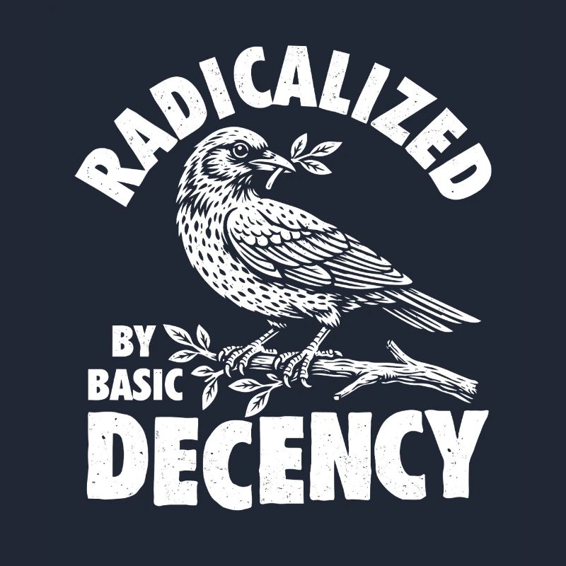 Radicalized Basic Decency Social Justice Kindness