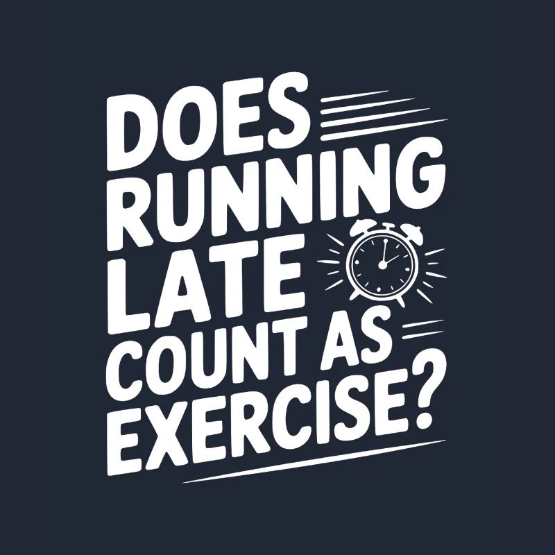 Does Running Late Count as Exercise?