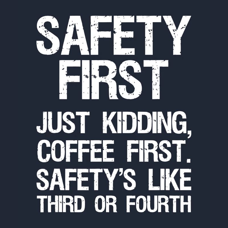 Coffee First, Safety Second