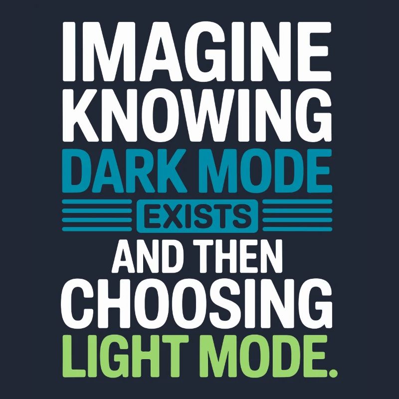 Le mode sombre existe Programmeur IT Nerd Coder Office