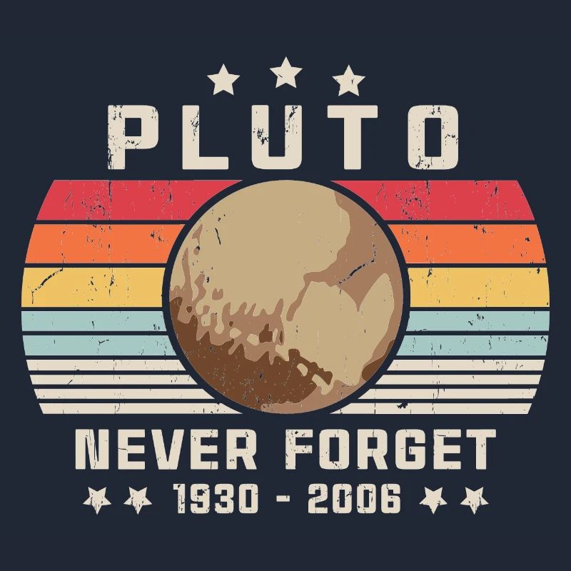 Pluto Never Forget 1930 - 2006 Retro Funny Space