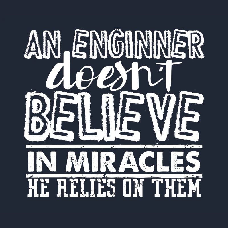 Engineer Gift An Engineer Doesn't Believe in