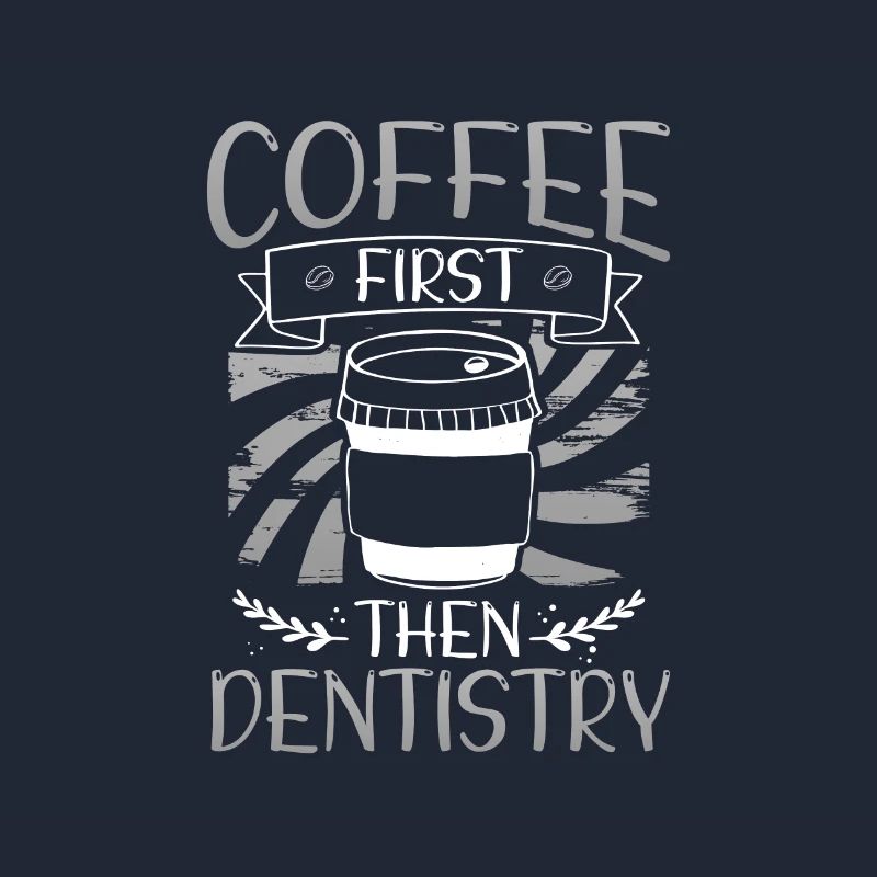 Coffee First Then Dentistry Coffee Drinking