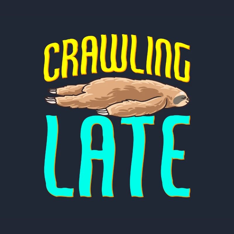 Sloth Crawling Late Funny Sarcastic Sloth