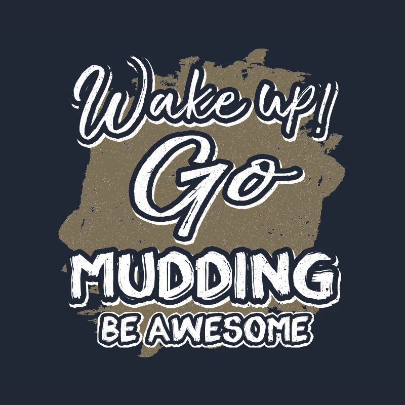 Mudder Cadeau Wake Up Go Mudding Be Awesome Mudding