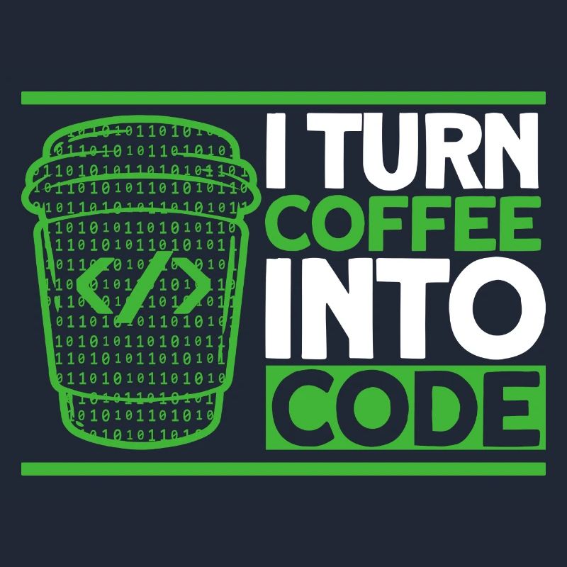 I Turn Coffee Into Code Software Developer